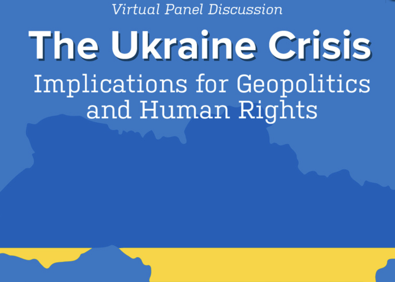 Graphic for the Ukraine Crisis Event, with a light blue background and white text reading, "Virtual Panel Discussion. The Ukraine Crisis. Implications for Geopolitics and Human Rights."