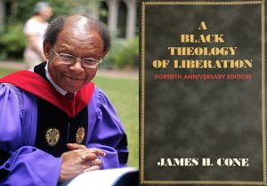 Acclaimed author and theologian, James Cone. Cover of the book, A Black Theology of Liberation. 