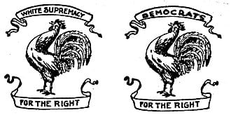 Two similar emblems, each centering a black and white drawing of a rooster with a banner above and below. The banner above the first says, “white supremacy” and below, “for the right.” The banner above the second says, "Democrats" and below says, "for the right." 